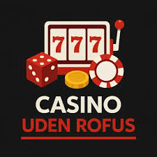 De Bedste Casinoer uden ROFUS – Spil Uden Bekymringer De Bedste Casinoer uden ROFUS – Spil Uden Bekymringer
